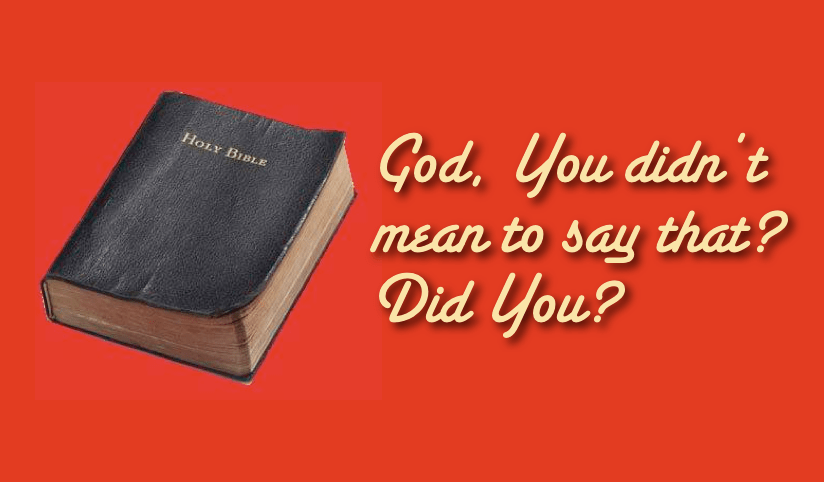 God, you didn’t mean to say that?